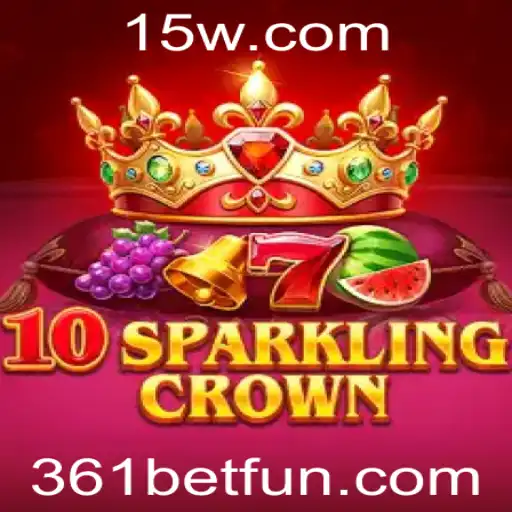 Descubra o Fascinante Mundo de 10SparklingCrown com 361bet