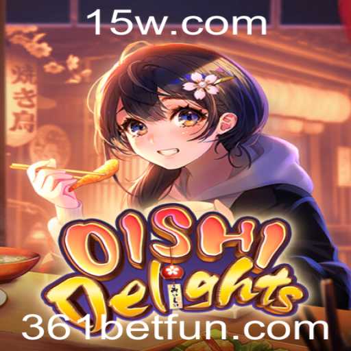 Descubra o Empolgante Mundo de OishiDelights em 361bet