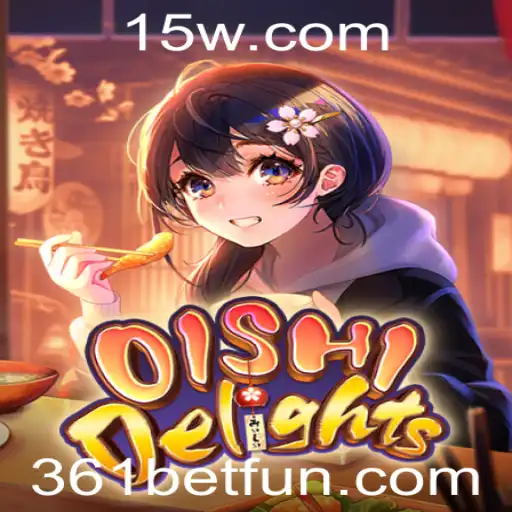 Descubra o Empolgante Mundo de OishiDelights em 361bet